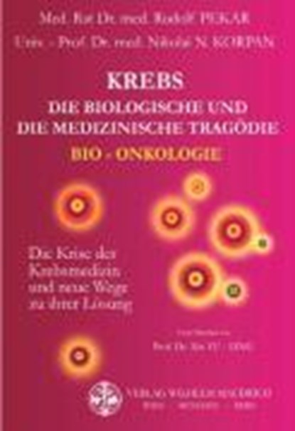 Krebs. Die biologische und die medizinische Tragödie, PEKAR,  Rudolf ; Korpan, Nikolai N. - Gebonden - 9783851757767
