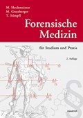Forensische Medizin für Studium und Praxis | Hochmeister, Manfred ; Grassberger, Martin ; Stimpfl, Thomas | 