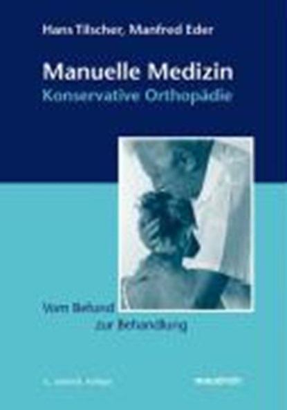 Manuelle Medizin - Konservative Orthopädie, TILSCHER,  Hans ; Eder, Manfred - Paperback - 9783851758719