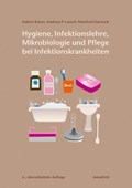 Hygiene, Infektionslehre, Mikrobiologie und Pflege bei Infektionskrankheiten | Kaiser, Hubert ; Stanosch, Manfred ; Lausch, Andreas P. | 