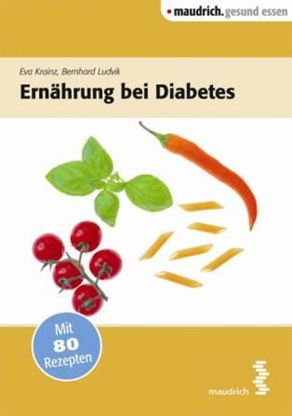 Ernährung bei Diabetes, Bernhard Ludvik ;  Eva Krainz - Paperback - 9783851759860