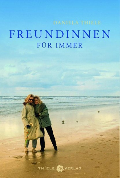 Freundinnen für immer, Daniela Thiele - Gebonden - 9783851791242