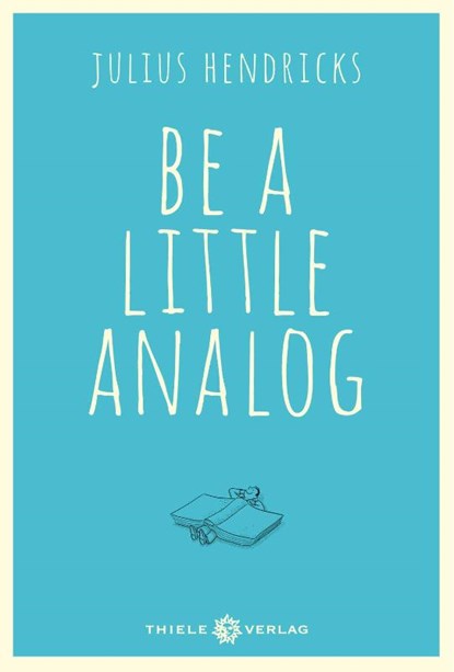 Be a little analog, Julius Hendricks - Gebonden - 9783851793437