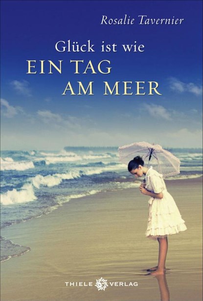 Glück ist wie ein Tag am Meer, Rosalie Tavernier - Gebonden - 9783851793468