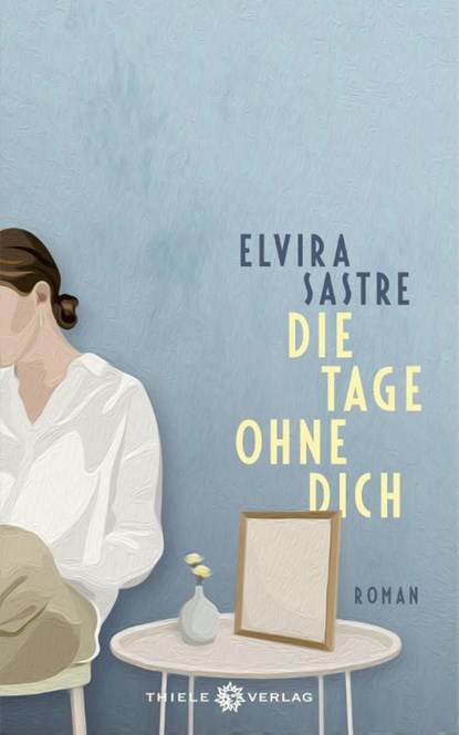 Die Tage ohne dich, Elvira Sastre - Gebonden - 9783851794571