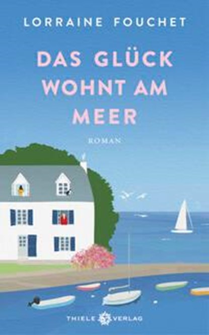 Das Glück wohnt am Meer, Lorraine Fouchet - Gebonden - 9783851795486