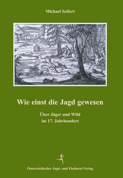 Wie einst die Jagd gewesen, Michael Seifert - Gebonden - 9783852080857
