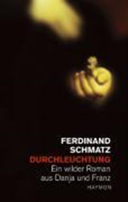 Durchleuchtung, SCHMATZ,  Ferdinand - Gebonden - 9783852185439