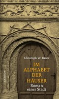 Im Alphabet der Häuser | Christoph W. Bauer | 