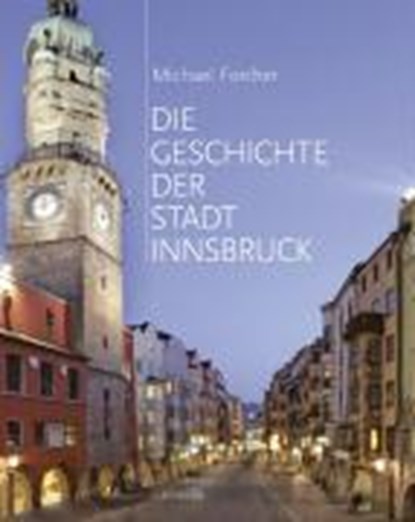 Forcher, M: Geschichte der Stadt Innsbruck, FORCHER,  Michael - Gebonden - 9783852185538