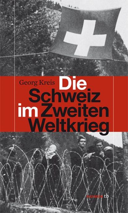 Die Schweiz im Zweiten Weltkrieg, Georg Kreis - Paperback - 9783852188683