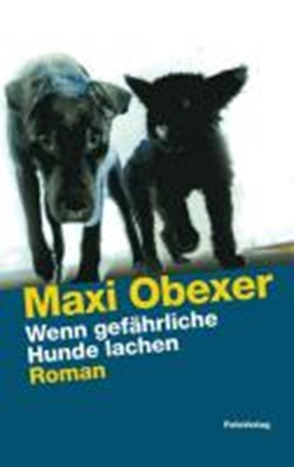 Wenn gefährliche Hunde lachen, OBEXER,  Maxi - Gebonden - 9783852565552