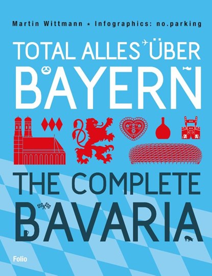 Total alles über Bayern / The Complete Bavaria, Martin Wittmann - Gebonden - 9783852566467