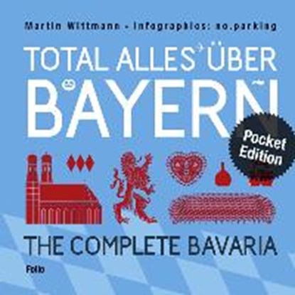 Total alles über Bayern / The Complete Bavaria, WITTMANN,  Martin - Gebonden - 9783852566740