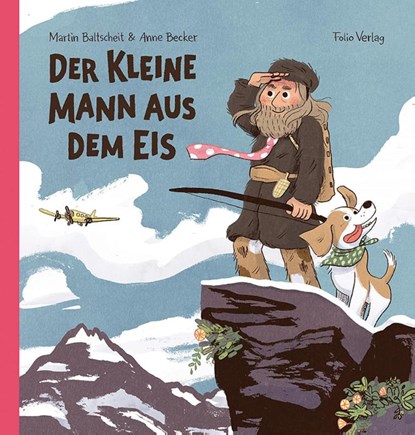 Der kleine Mann aus dem Eis, Martin Baltscheit ; Anne Becker - Gebonden - 9783852567907