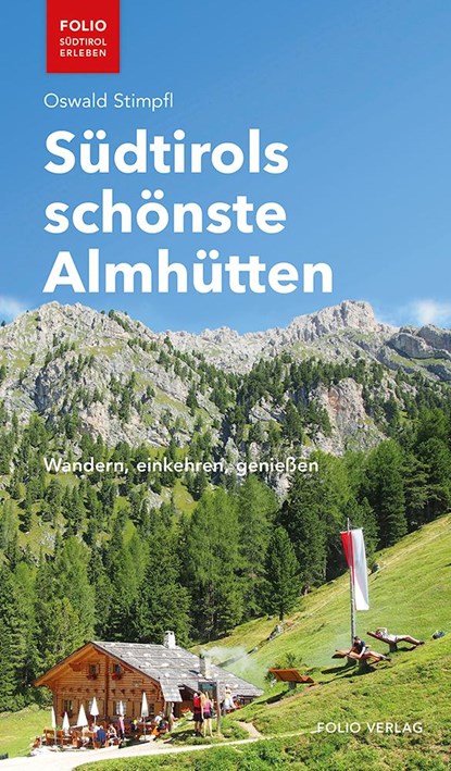Südtirols schönste Almhütten, Oswald Stimpfl - Paperback - 9783852568072