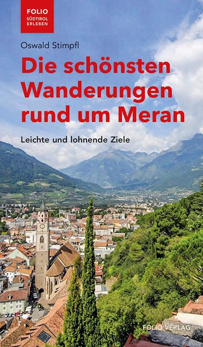 Die schönsten Wanderungen rund um Meran, Oswald Stimpfl - Paperback - 9783852568089