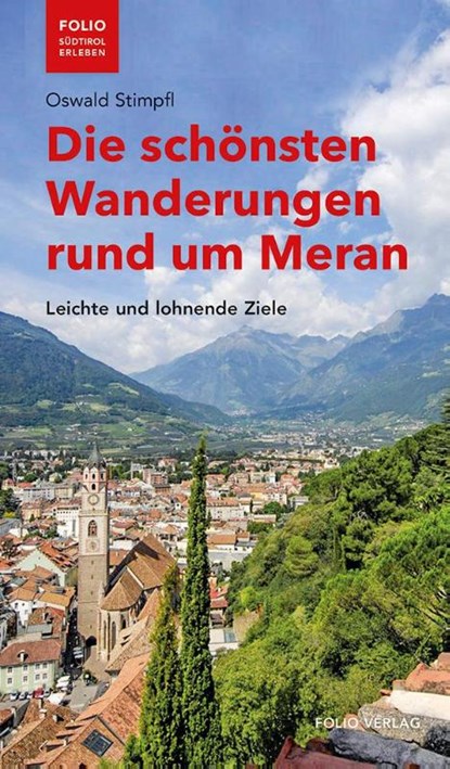 Die schönsten Wanderungen rund um Meran, Oswald Stimpfl - Paperback - 9783852568089