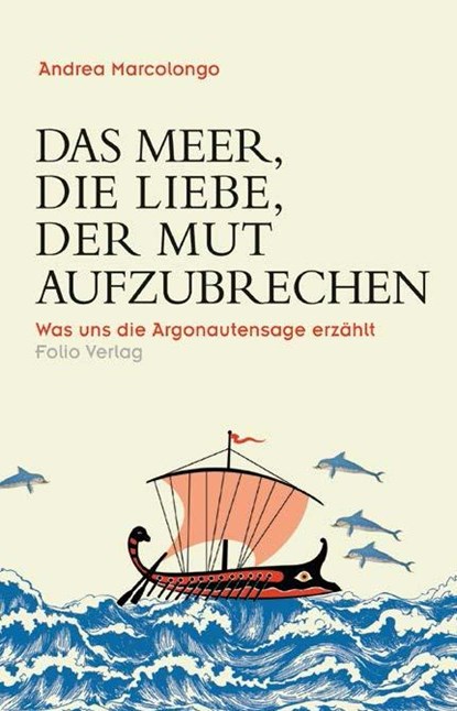 Das Meer, die Liebe, der Mut aufzubrechen, Andrea Marcolongo - Gebonden - 9783852568140