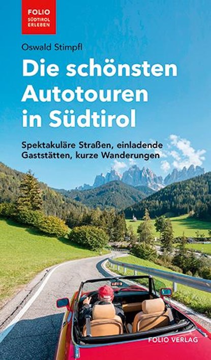 Die schönsten Autotouren in Südtirol, Oswald Stimpfl - Paperback - 9783852568317