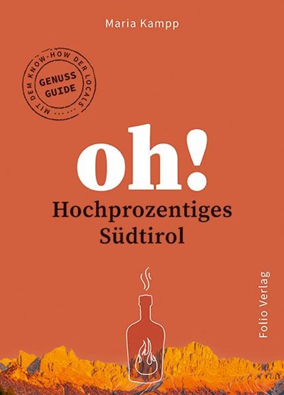 Oh! Hochprozentiges Südtirol, Maria Kampp - Paperback - 9783852568904