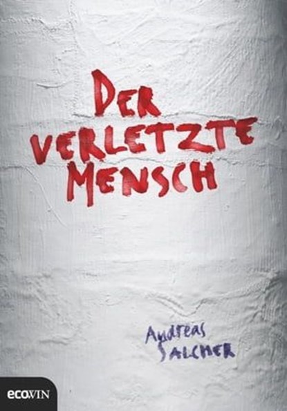 Der verletzte Mensch, Andreas Salcher - Ebook - 9783853000014
