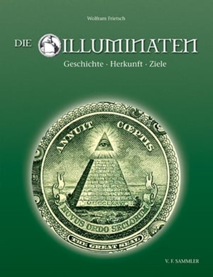 Die Illuminaten, Wolfram Frietsch - Ebook - 9783853652916