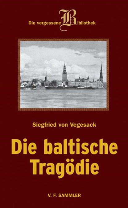 Die baltische Tragödie, Siegfried von Vegesack - Gebonden - 9783853653074