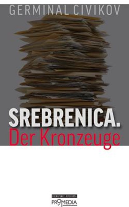 Srebrenica. Der Kronzeuge, Germinal Civikov - Paperback - 9783853712924