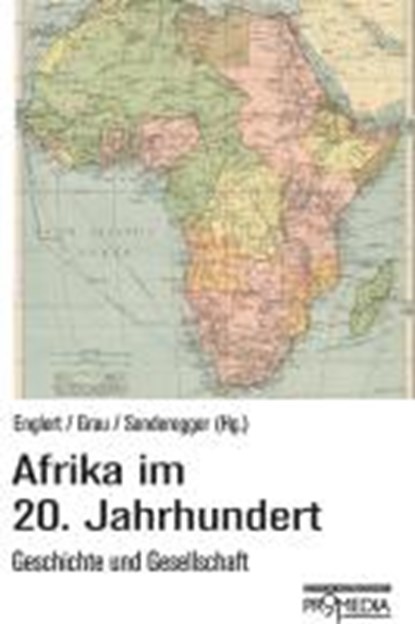 Afrika im 20. Jahrhundert, ENGLERT,  Birgit ; Grau, Ingeborg ; Sonderegger, Arno - Paperback - 9783853713389
