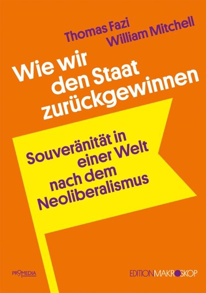 Wie wir den Staat zurückgewinnen, Thomas Fazi ; William Mitchell - Paperback - 9783853715529