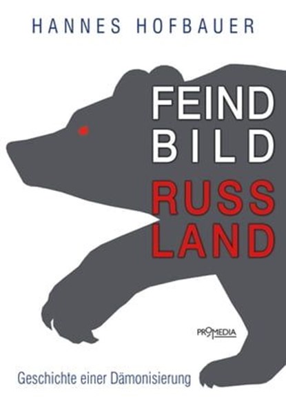 Feindbild Russland, Hannes Hofbauer - Ebook - 9783853718339