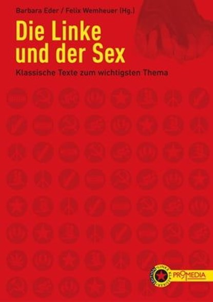 Die Linke und der Sex, Linda Singer ; Linda Williams ; Brigitta Kuster ; Renate Lorenz ; Alexandra Kollontai ; Elfriede Friedländer ; Clara Zetkin ; Herbert Marcuse ; Shulamith Firestone ; Beatriz Preciado ; Reimut Reiche ; Michel Foucault - Ebook - 9783853718438