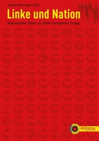 Linke und Nation, Karl Marx ; Friedrich Engels ; August Bebel ; Karl Kautsky ; Rosa Luxemburg ; Wladimir Iljitsch Lenin ; Josef Stalin ; Leo Trotzki ; Antonio Gramsci ; Otto Bauer ; Karl Renner ; James Connolly ; Ho Chi Minh ; Mao Zedong ; Harry Haywood ; Karl Radek ; Alex - Ebook - 9783853718445