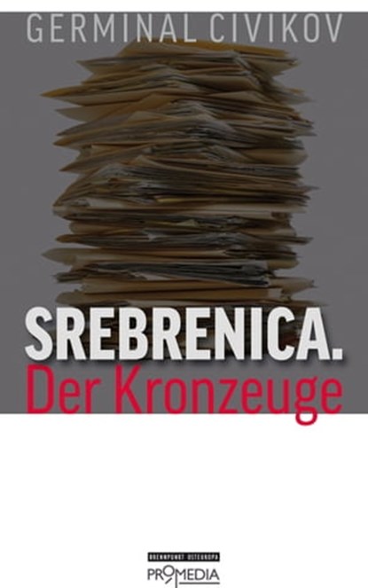 Srebrenica. Der Kronzeuge, Germinal Civikov - Ebook - 9783853718476