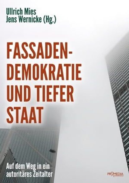 Fassadendemokratie und Tiefer Staat, Jörg Becker ; Daniele Ganser ; Bernd Hamm ; Hansgeorg Hermann ; Hannes Hofbauer ; Jochen Krautz ; Mike Lofgren ; Rainer Mausfeld ; Hermann Ploppa ; Jürgen Rose ; Werner Rügemer ; Rainer Rupp ; Rainer Seidel ; Andreas Wehr ; Wolf Wetzel ; Ernst Wolff - Ebook - 9783853718551