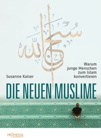 Die neuen Muslime, Susanne Kaiser - Ebook - 9783853718636