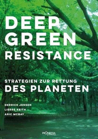 Deep Green Resistance, Derrick Jensen ; Lierre Keith ; Aric McBay - Ebook - 9783853718780