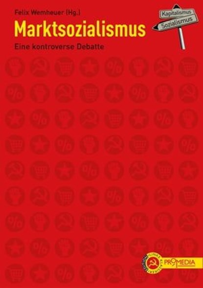 Marktsozialismus, Erich Apel ; Charles Bettelheim ; Nikolaj Bucharin ; Maurice Dobb ; Diane Elson ; Wladimir Iljitsch Lenin ; Jewsei Grigorjewitsch Liberman ; Ernest Mandel ; Günter Mittag ; Ota Šik ; Josef Stalin ; Rudi Supek ; Xue Muqiao ; Zhao Ziyang - Ebook - 9783853718889