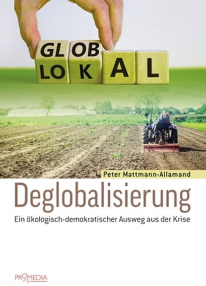 Deglobalisierung, Peter Mattmann-Allamand - Ebook - 9783853718919