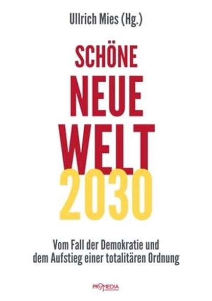 Schöne Neue Welt 2030, Jens Bernert ; Matthias Burchardt ; Hannes Hofbauer ; Caitlin Johnstone ; Anneliese Fickentscher ; Andreas Neumann ; Anselm Lenz ; Peter Koenig ; Ullrich Mies ; Moritz Enders ; Marco Pizzuti ; Hermann Ploppa ; Ernst Wolff ; C. J. Hopkins ; Wolfram Rost ;  - Ebook - 9783853718933