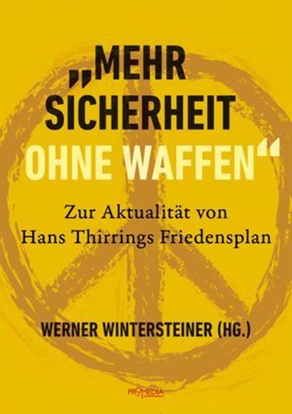 "Mehr Sicherheit ohne Waffen", Hans Thirring ; Erwin Bader ; Ewa Ernst-Dziedzic ; Leo Gabriel ; Heinz Gärtner ; Erik Gornik ; Günther Greindl ; Andreas Gross ; Marko Hren ; Karin Liebhart ; Rosa Logar ; Christoph Matznetter ; Gerhard Oberkofler ; Christine Schweitzer ; Werner Winterste - Ebook - 9783853719312