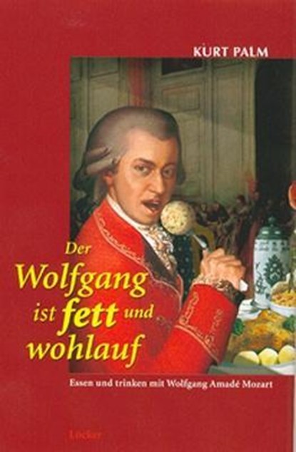 Der Wolfgang ist fett und wohlauf, Kurt Palm - Gebonden - 9783854094241