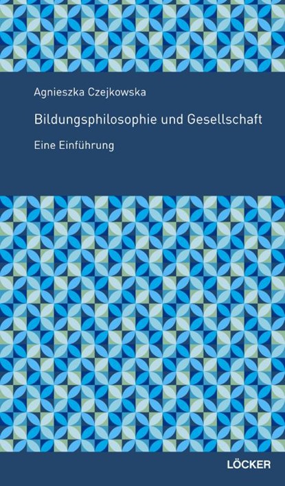 Bildungsphilosophie und Gesellschaft, Agnieszka Czejkowska - Paperback - 9783854099161