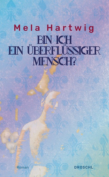 Bin ich ein überflüssiger Mensch?, Mela Hartwig - Gebonden - 9783854205746