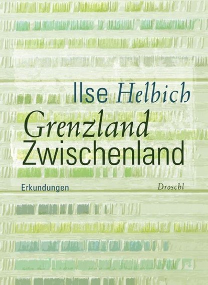 Grenzland Zwischenland, Ilse Helbich - Gebonden - 9783854207962