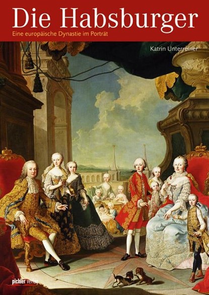 Die Habsburger, Katrin Unterreiner - Paperback - 9783854315643