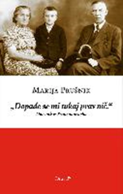 "Dopade se mi tukaj prav nic.", PRUSNIK,  Marija ; Entner, Brigitte - Paperback - 9783854358077