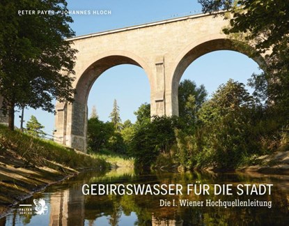 Gebirgswasser für die Stadt, Peter Payer - Gebonden - 9783854397229