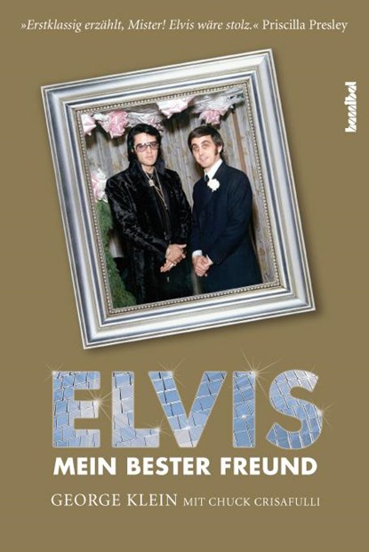 Elvis - Mein bester Freund, George Klein ; Chuck Crisafulli - Gebonden - 9783854453284